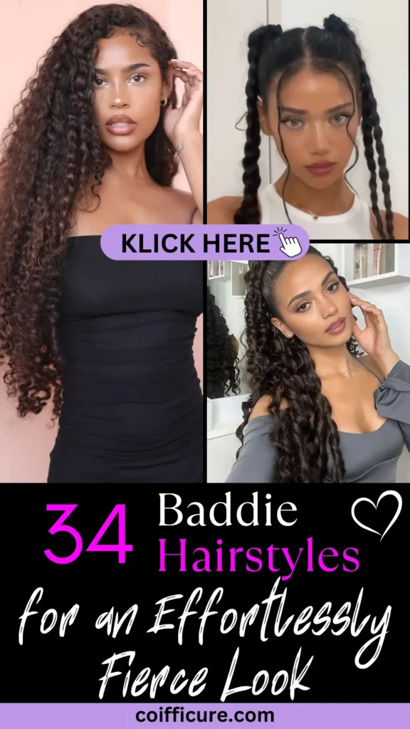 Pinterest graphic with four women in trendy “baddie” hairstyles including long curls, slick ponytails, and twin braids. Bold text reads “34 Baddie Hairstyles for an Effortlessly Fierce Look” in pink and white on a black background. Features “KLICK HERE” button and coifficure.com. Theme is bold, confident, and stylish—ideal for women who want fierce, fashion-forward looks with attitude.