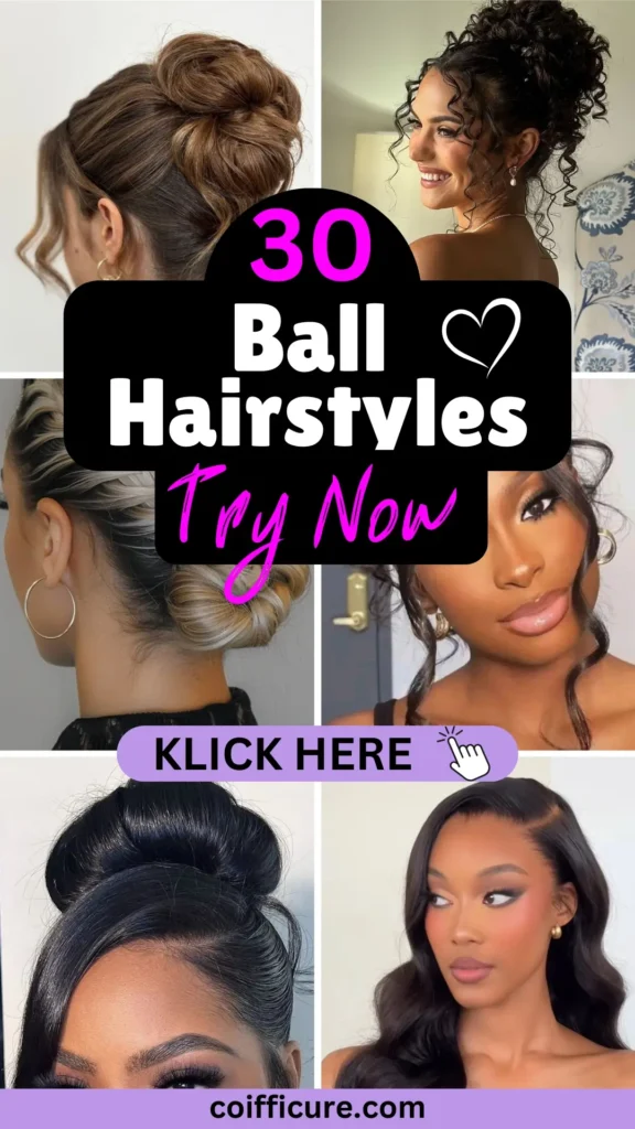 Pinterest pin featuring '30 Ball Hairstyles Try Now' in bold pink and white text on a black banner with a heart icon. Collage showcases elegant ball hairstyles, including intricate buns, voluminous curls, sleek updos, and glossy waves. A lavender button labeled 'KLICK HERE' with a hand icon invites clicks. Branding 'coifficure.com' is displayed at the bottom, offering formal hairstyle inspiration.