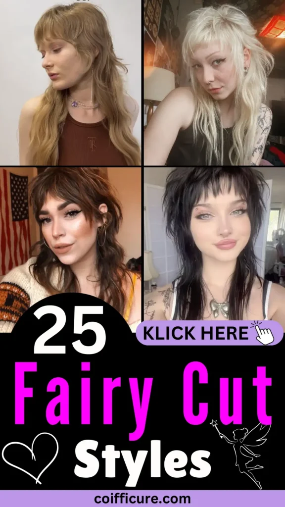 Pinterest pin with four women wearing edgy, whimsical shaggy hairstyles inspired by the fairy cut trend. Styles include wispy bangs, mullets, and tousled textures. Text says “25 Fairy Cut Styles” in bright pink and white with playful heart and fairy icons. Features a “KLICK HERE” button and coifficure.com. Theme is alternative and enchanting—perfect for those seeking unique, fantasy-inspired haircuts.