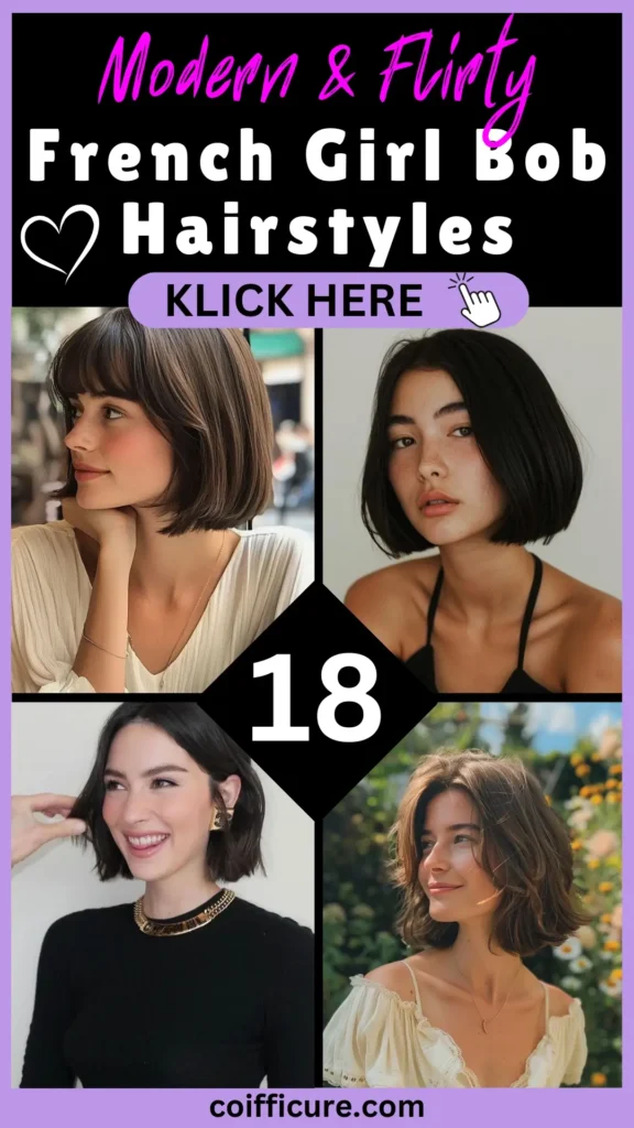 Trendy Pinterest pin titled “Modern & Flirty French Girl Bob Hairstyles – 18” highlighting four effortlessly chic French bob looks. Hairstyles feature bangs, natural textures, and soft layers. Feminine design with bold white and pink text, heart doodle, and lavender “KLICK HERE” button. Ideal for anyone looking to embrace Parisian style. Website coifficure.com is featured at the bottom.