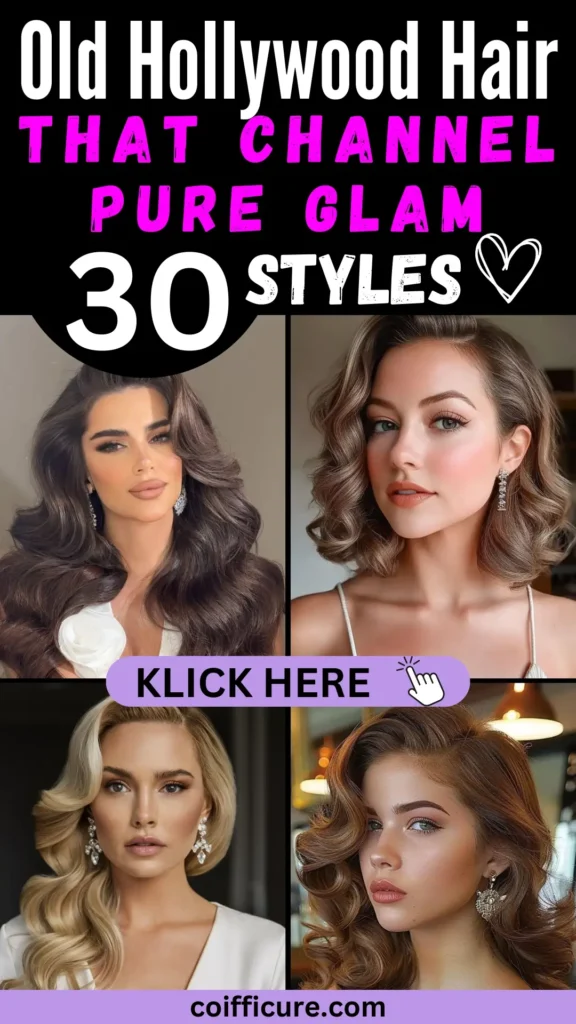 Pinterest pin titled “Old Hollywood Hair – 30 Styles That Channel Pure Glam” featuring glamorous retro-inspired curls and waves. Styles include sleek, voluminous vintage waves perfect for formal events. Black background with bold white and pink fonts, heart icon, and lavender “KLICK HERE” button. Great for women seeking timeless red carpet glam. Website: coifficure.com.