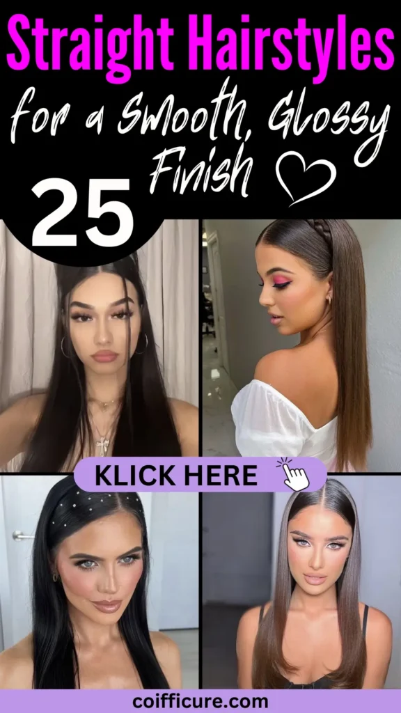 Pinterest collage showing four sleek and polished straight hairstyles with center parts, braids, or pearl embellishments. Text says “25 Straight Hairstyles for a Smooth, Glossy Finish” in hot pink and white. Includes “KLICK HERE” button and coifficure.com. Theme is minimal, elegant, and high-shine—perfect for anyone craving sleek, salon-quality straight hair looks.