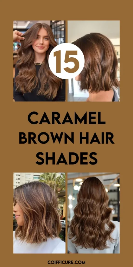 Image showcases 15 caramel brown hair shades in a clean, warm-toned layout. Featured styles include long and medium-length hair with soft waves and balayage blends of golden caramel and deep brown. The central text “15 Caramel Brown Hair Shades” appears in bold white and brown. Theme is cozy, radiant, and feminine, perfect for fall or year-round warmth.